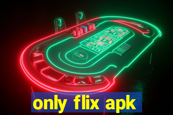 only flix apk