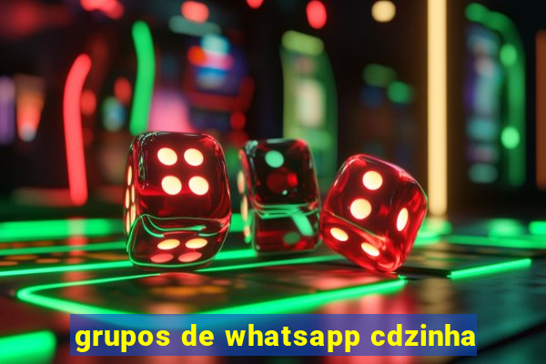 grupos de whatsapp cdzinha