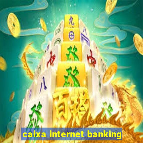 caixa internet banking