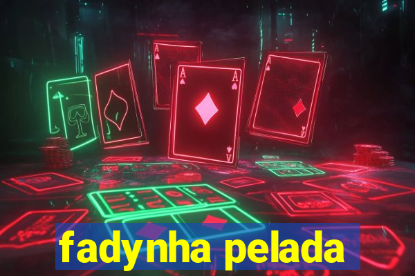 fadynha pelada