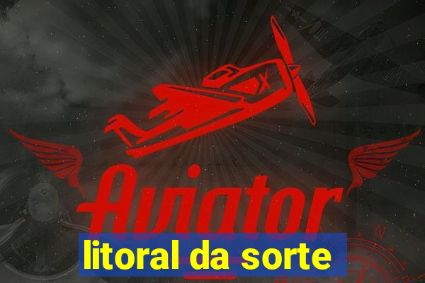 litoral da sorte