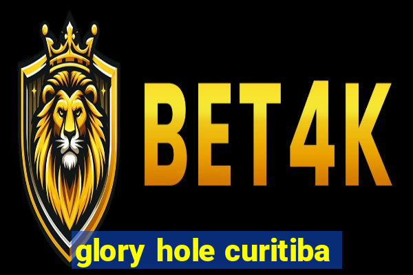 glory hole curitiba