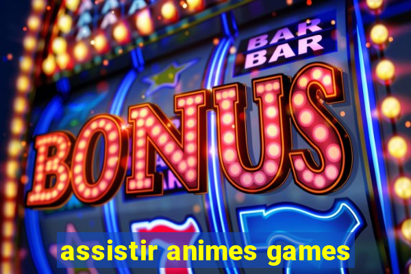 assistir animes games