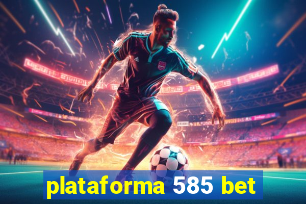 plataforma 585 bet