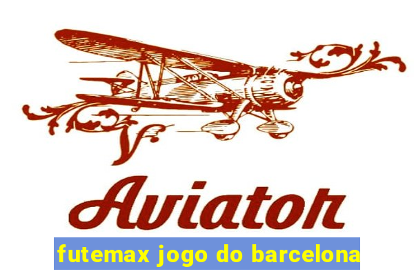 futemax jogo do barcelona