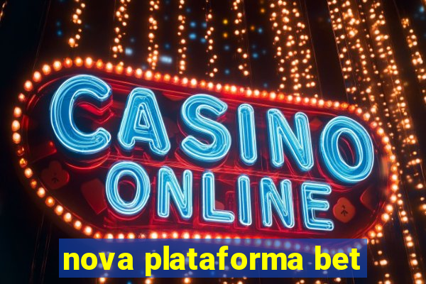 nova plataforma bet