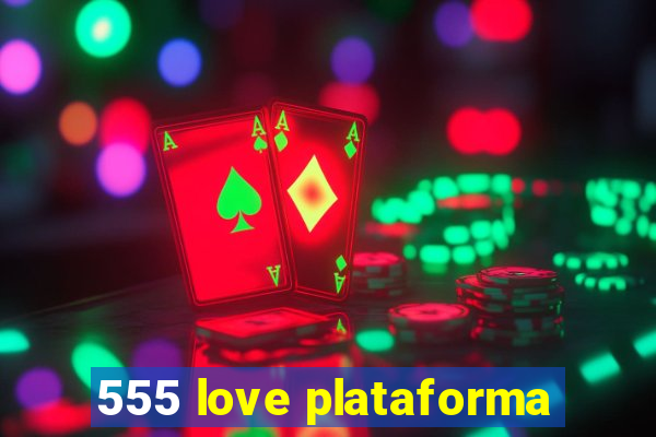 555 love plataforma