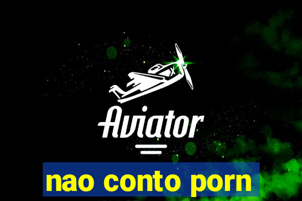 nao conto porn