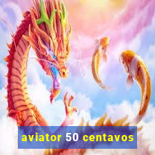 aviator 50 centavos