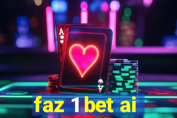 faz 1 bet ai