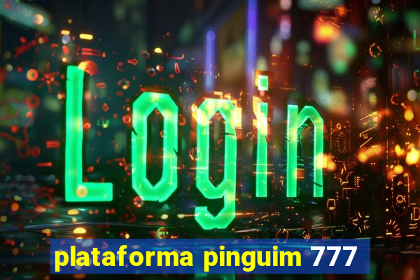 plataforma pinguim 777