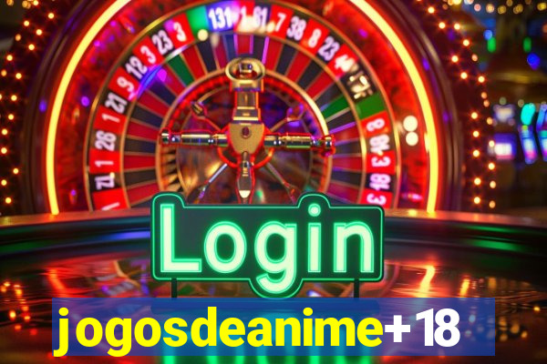 jogosdeanime+18