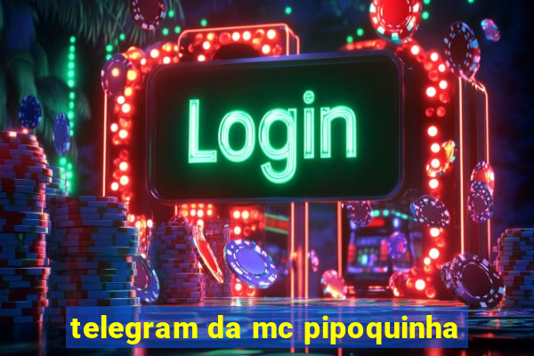 telegram da mc pipoquinha