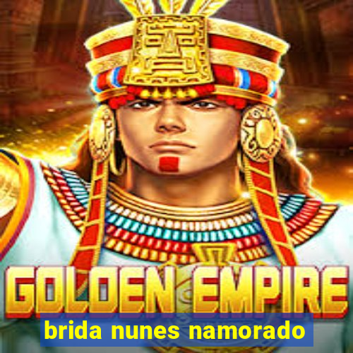 brida nunes namorado