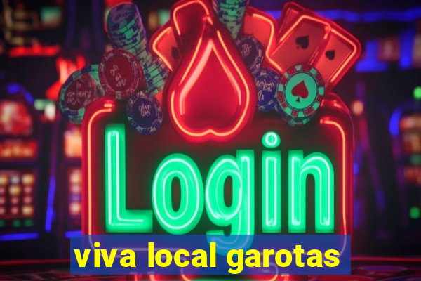 viva local garotas