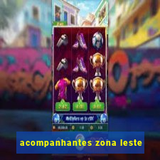 acompanhantes zona leste