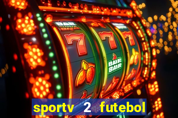 sportv 2 futebol play hd