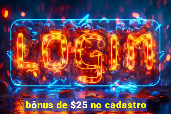 bônus de $25 no cadastro