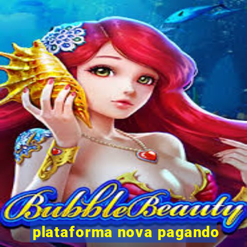 plataforma nova pagando