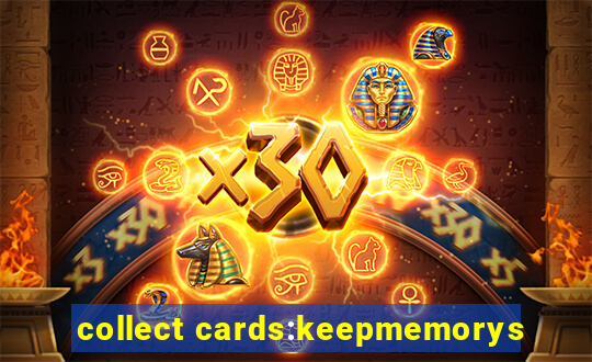 collect cards:keepmemorys