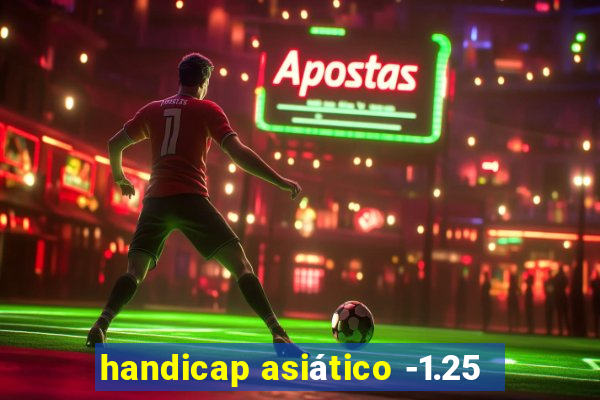 handicap asiático -1.25