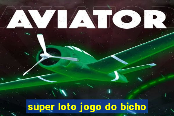 super loto jogo do bicho