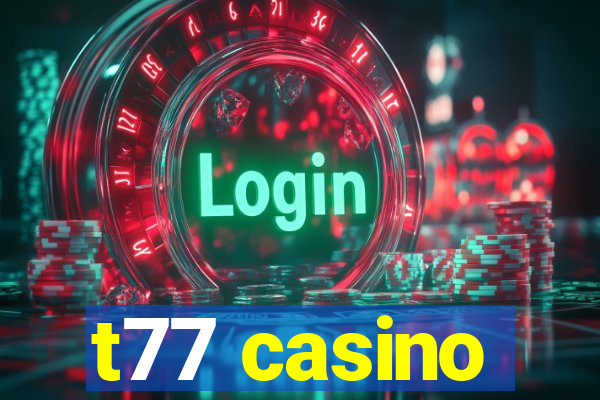 t77 casino