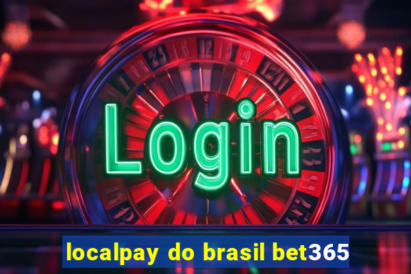 localpay do brasil bet365