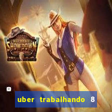 uber trabalhando 8 horas por dia