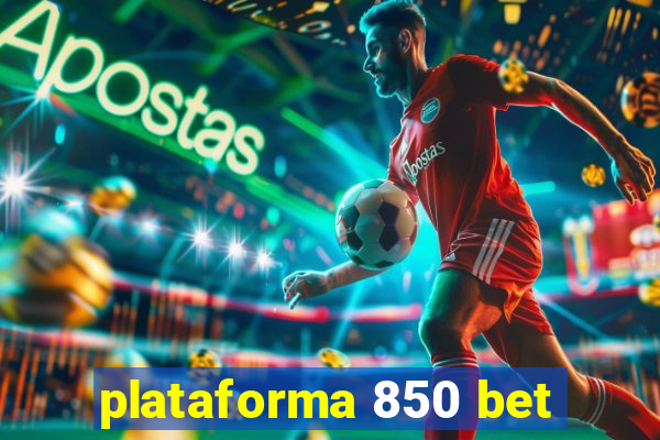 plataforma 850 bet