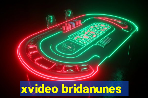 xvideo bridanunes