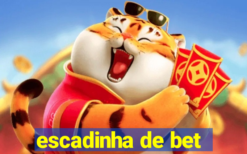 escadinha de bet