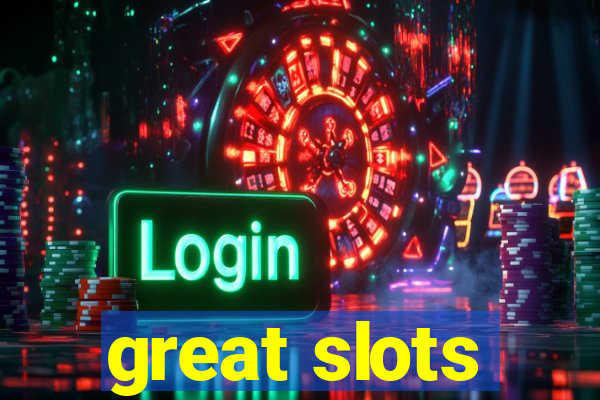 great slots