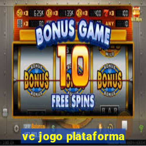 vc jogo plataforma