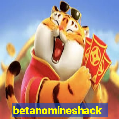 betanomineshack