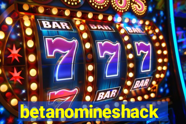 betanomineshack