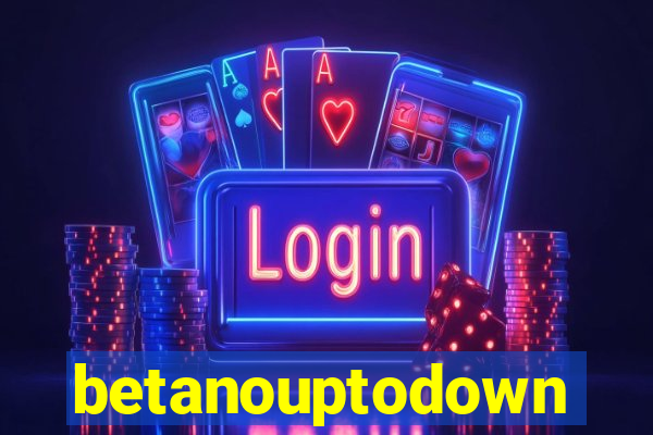 betanouptodown