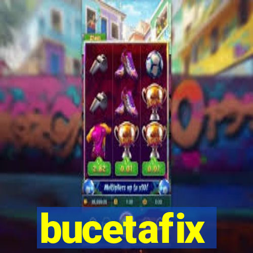 bucetafix