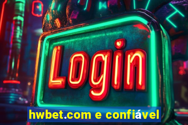 hwbet.com e confiável