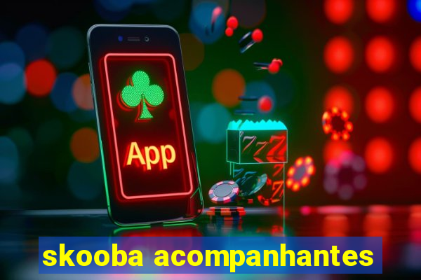 skooba acompanhantes