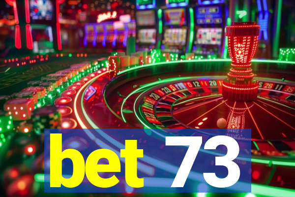 bet 73