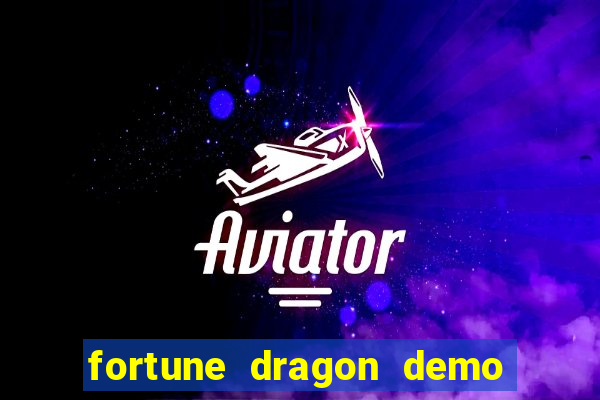 fortune dragon demo aposta de 500