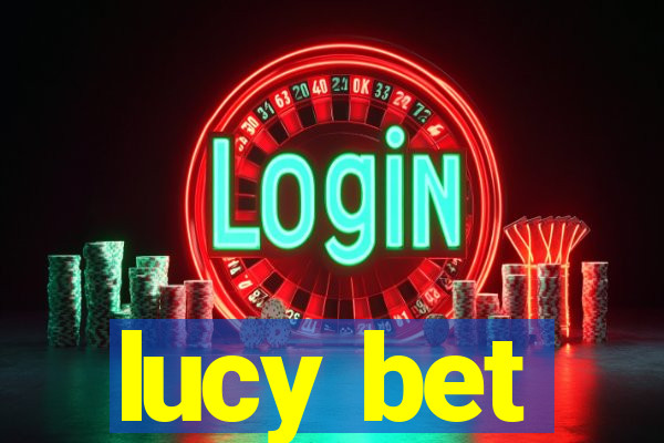 lucy bet