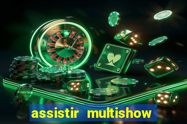 assistir multishow online ao vivo