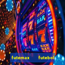 futemax   futebol ao vivo