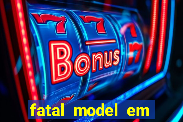 fatal model em eunapolis bahia