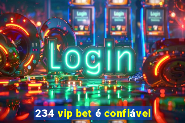 234 vip bet é confiável