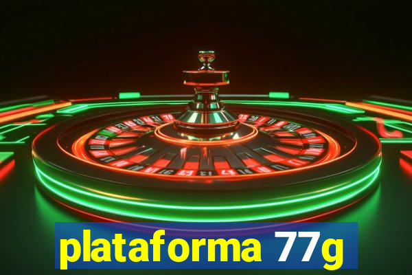 plataforma 77g