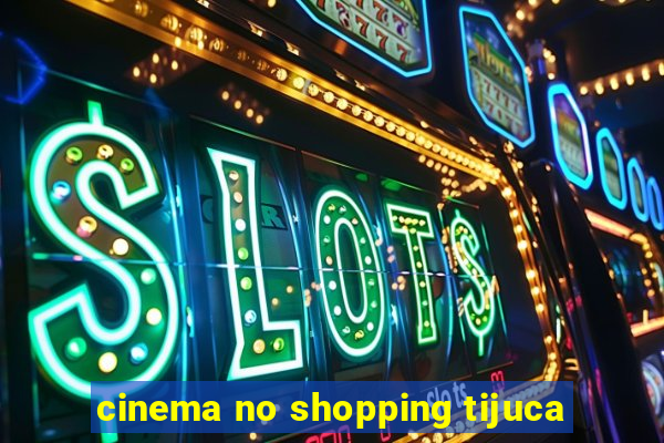 cinema no shopping tijuca