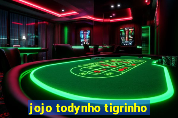 jojo todynho tigrinho